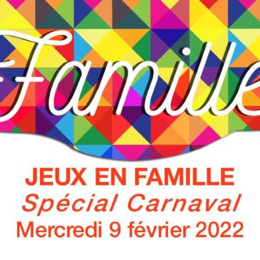 Jeux en Famille : Carnaval | 9 FEVRIER 2022