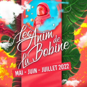 Programme des anim’de la Bobine | Mai – Juin – Juillet 2022
