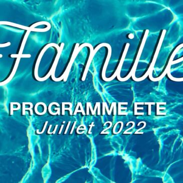 Programme famille  JUILLET 2022