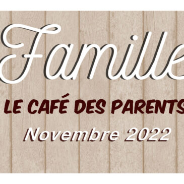 Le Café des Parents | NOVEMBRE 2022