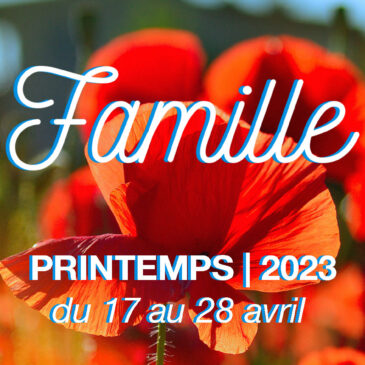 FAMILLE | VACANCES DE PRINTEMPS 2023