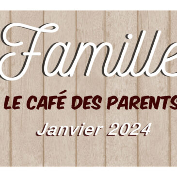 Le Café des Parents | JANVIER 2024